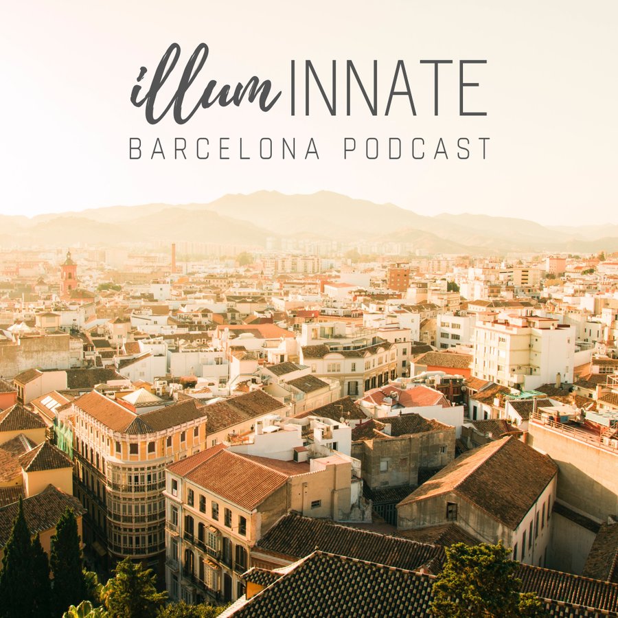 The illumINNATE Barcelona Podcast